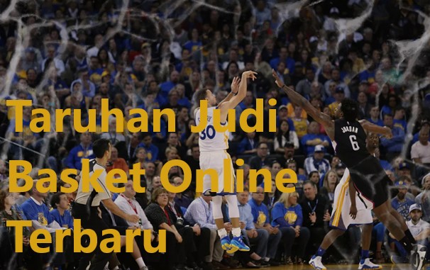 Taruhan Judi Basket Online Terbaru